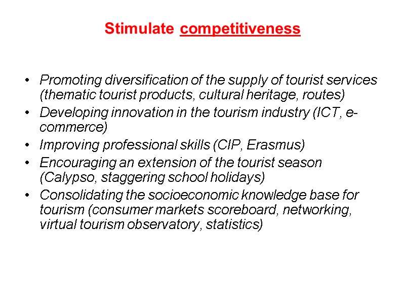 Stimulate competitiveness   Promoting diversification of the supply of tourist services (thematic tourist